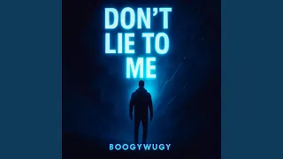 Don T Lie To Me 