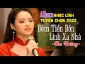 Lagu Album Nhạc Lính Tuyển Chọn 2022 || Liên Khúc Đêm Tiền Đồn, Lính Xa Nhà - Thu Hường