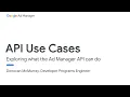 API Use Cases - Ad Manager Developer Workshop
