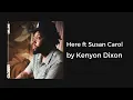 Kenyon Dixon - Here ft Susan Carol (AUDIO)