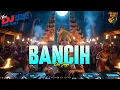 BANCIH - EKA JAYA VERSI DJ REMIX || DJ BALI TERBARU 2025 || KUMPULAN LAGU BALI