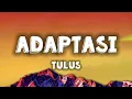 Download Lagu Tulus | Adaptasi (Lirik)