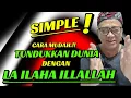 Download Lagu 💥Cara Mudah Tundukkan Dunia Dengan LA ILAHA ILLALLAH\