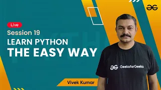 Learn Python The Easy Way - Session 22 Vivek Kumar GeeksforGeeks Python