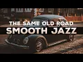 321Jazz - The Same Old Road [ Smooth Jazz Music 2020 ]