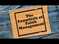 The Essentials of Patch Management