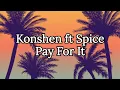 KONSHENS ft SPICE - PAY FOR IT (Lyrics)