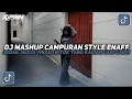 Download Lagu DJ MASHUP CAMPURAN STYLE ENAFF JEDAG JEDUG VIRAL TIKTOK TERBARU 2025!!