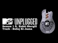 Lagu Rabbi Shergill - Bullaj Ki Jaana - MTV Unplugged - Season 1
