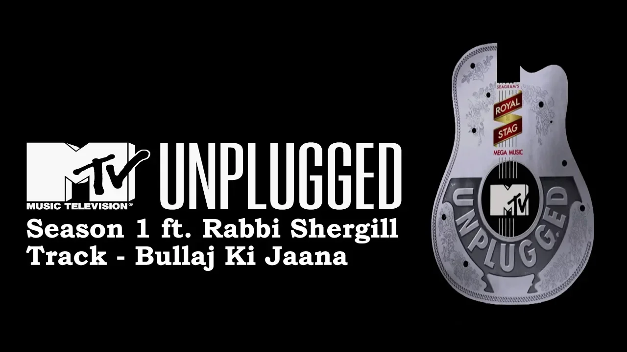 Rabbi Shergill - Bullaj Ki Jaana - MTV Unplugged - Season 1 Rabbi Shergill - Bullaj Ki Jaana - MTV Unplugged - Season 1