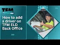 How to add a driver on TFM ELD Back Office