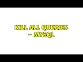 kill all queries - MySQL 2 Solutions