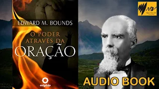 O PODER ATRAVÉS DA ORAÇÃO | EDWARD M BOUNDS | #audiobook