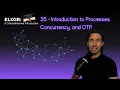 Elixir Full Course 35 - Introduction to Processes Concurrency and OTP