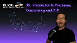 Elixir Full Course 35 - Introduction to Processes Concurrency and OTP