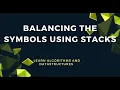Balancing Symbols using Stack