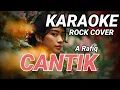 Lagu CANTIK – A Rafiq | Rock Karaoke Cover | Minus One Rock Version