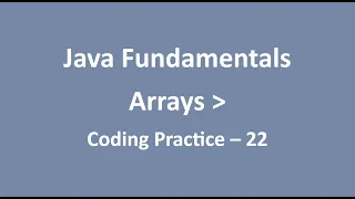 Coding Practice - 22 Arrays Java Fundamentals NxtWave CCBP
