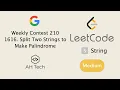 LeetCode 1616 Split Two Strings to Make Palindrome Google Interview Question Python