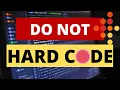 DO NOT HARD CODE Learn BEST PRACTICE CODING