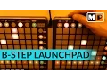 Explained Novation Launchpads and B-Step Sequencer