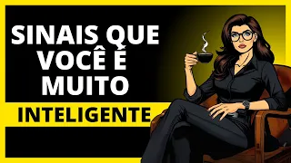 15 Sinais de Que Você é Muito Inteligente.