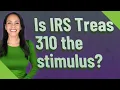 Is IRS Treas 310 the stimulus