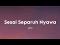 Lagu Alyah - Sesal Separuh Nyawa (Video Lirik)