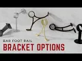 Bar Foot Rail Bracket Options Considerations For Choosing The Right Bracket