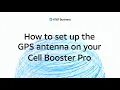 How to setup the 5G Cell Booster Pro s GPS antenna