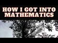 How I Got Into Mathematics