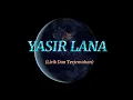 Download Lagu Yasir Lana || Arab, Latin, Dan Terjemahan