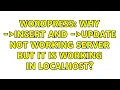 Wordpress Why wpdb- insert and wpdb- update not working server but it is working in localhost