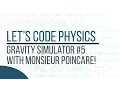Gravity Simulator - Episode 5 With Monsieur Poincare