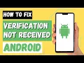 How to Fix Verification Code Not Received on Android