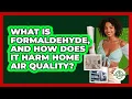 What Is Formaldehyde And How Does It Harm Home Air Quality - Eco Home Blueprint