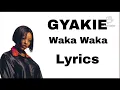 Gyakie waka waka [Lyrics video]