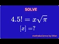 Maths Advanced Questions 4 5 x Find x Using Gamma Function