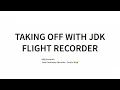2024-09 Taking off With JDK Flight Recorder