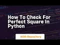 how to check for perfect square in python