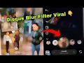 badi katil haseena Viral Blur filter | dhoom machale blur instagram filter | new filter instagram