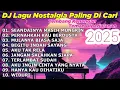 Download Lagu DJ LAGU NOSTALGIA PALING DICARI Lagu Kenangan Cocok Di Perjalanan 2025