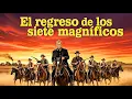 Lagu El Regreso De Los Siete Magníficos | Película De Western Doblada Al Español De Yul Brynner