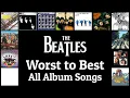 Lagu Worst to Best All Album Songs | The Beatles