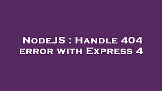 NodeJS Handle 404 error with Express 4