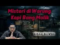 Lagu Misteri di Warung Kopi Bang Malik || Kisah Bawor