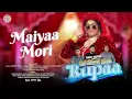 Download Lagu Maiyaa Mori | Theka Chalta | RUPAA | The Cultural Queen | Nachaniya Londa Ke Naach