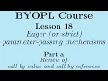BYOPL L18a Eager evaluation - Review of call-by-value and call-by-reference parameter passing