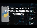 How to install python modules in any Android device