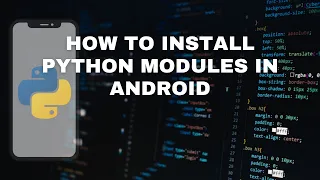 How to install python modules in any Android device
